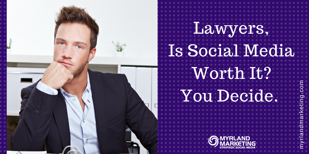 Lawyers, Is Social Media Worth It?